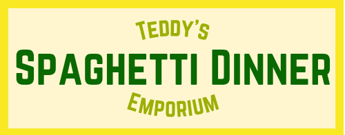Teddy's Spaghetti Dinner Emporium
